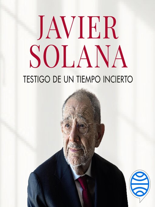 Title details for Testigo de un tiempo incierto by Javier Solana - Available